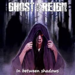 Ghost Reign : In Between Shadows